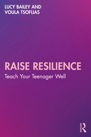 Raise Resilience
Teach Your Teenager Well